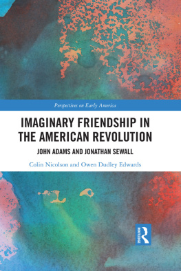 Colin Nicolson Imaginary Friendship in the American Revolution: John Adams and Jonathan Sewall