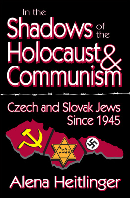 Alena Heitlinger - In the Shadows of the Holocaust and Communism: Czech and Slovak Jews Since 1945