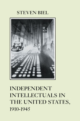 Steven Biel - Independent Intellectuals in the United States, 1910-1945