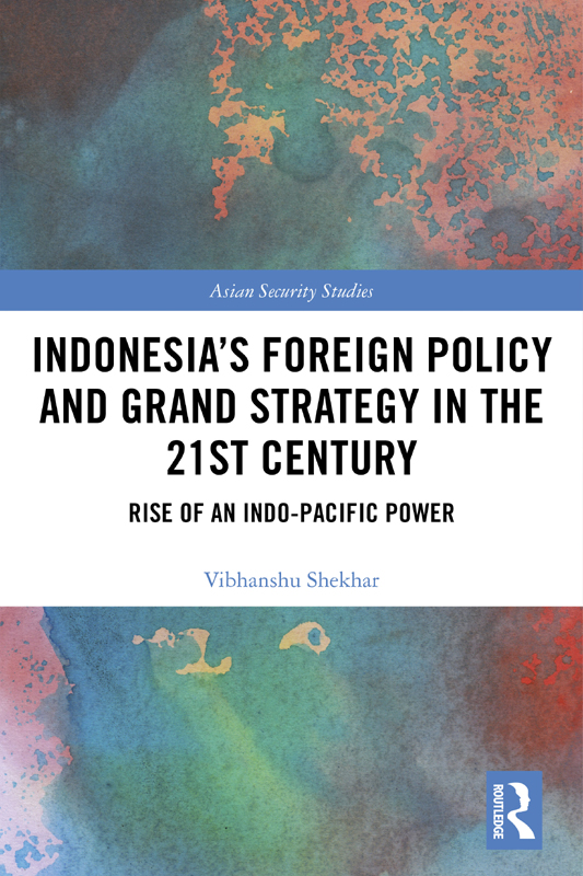 Indonesias Foreign Policy and Grand Strategy in the 21st Century This book - photo 1