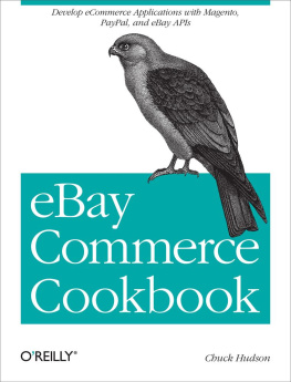 Chuck Hudson eBay commerce cookbook: Using eBay APIs: PayPal, Magento and more