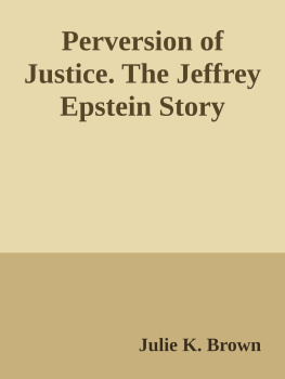 Julie K. Brown - Perversion of Justice. The Jeffrey Epstein Story