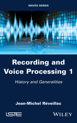 Jean-Michel Réveillac - Recording and Voice Processing, Volume 1: History and Generalities