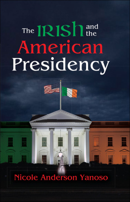 Nicole Anderson Yanoso - The Irish and the American Presidency
