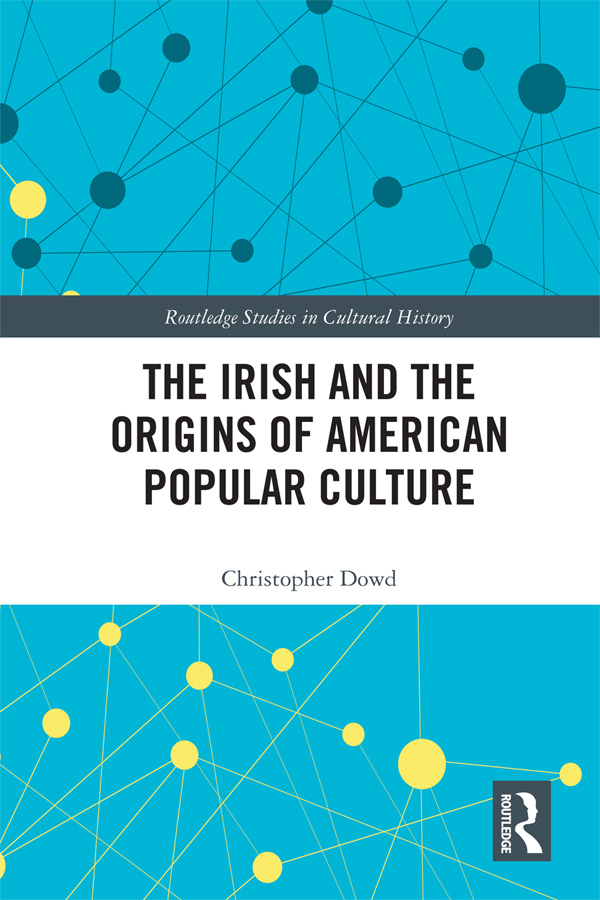 The Irish and the Origins of American Popular Culture This book focuses on the - photo 1