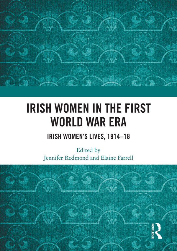 Irish Women in the First World War Era This book is the first collection of - photo 1