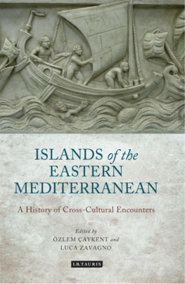 Özlem Çaykent - The Islands of the Eastern Mediterranean: A History of Cross-Cultural Encounters