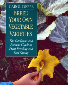 Carol Deppe - Breed Your Own Vegetable Varieties: The Gardeners & Farmers Guide to Plant Breeding & Seed Saving
