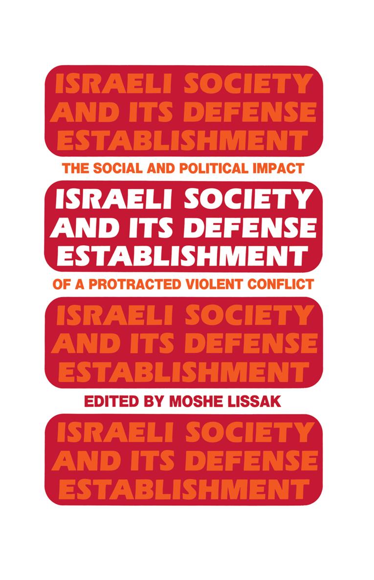 ISRAELI SOCIETY AND ITS DEFENSE ESTABLISHMENT The Social and Political Impact - photo 1