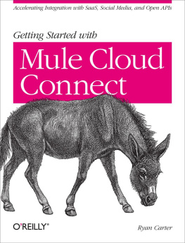 Ryan Carter - Getting Started with Mule Cloud Connect: Accelerating Integration with SaaS, Social Media, and Open APIs