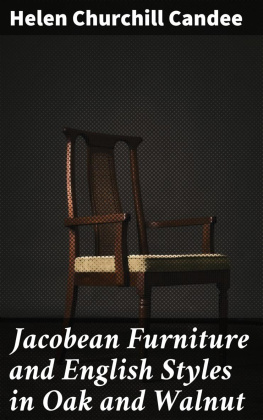 Helen Churchill Candee - Jacobean Furniture and English Styles in Oak and Walnut