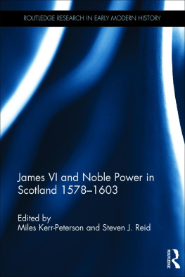 Miles Kerr-Peterson - James VI and Noble Power in Scotland 1578 - 1603