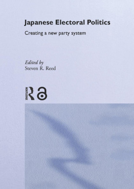 Steven Reed Japanese Electoral Politics: Creating a New Party System (The Nissan Institute/RoutledgeCurzon Japanese Studies Series)