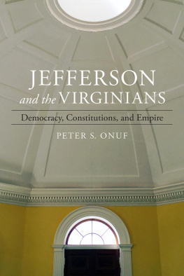 Peter Onuf - Jefferson and the Virginians: Democracy, Constitutions, and Empire