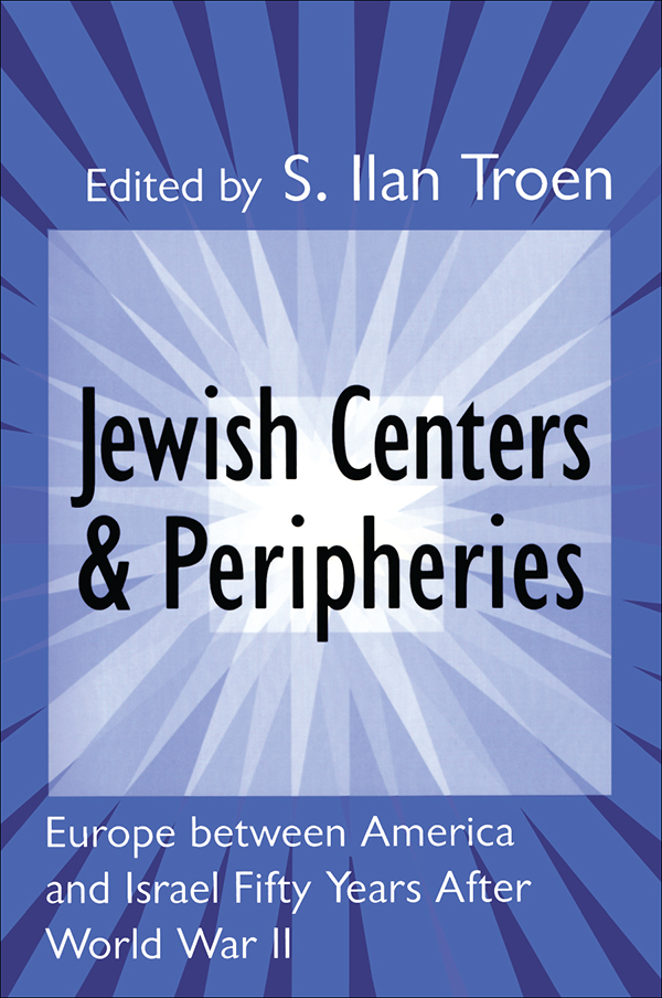 Jewish Centers Peripheries Edited by S llan Troen Jewish Centers - photo 1