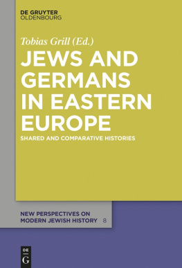 Tobias Grill - Jews and Germans in Eastern Europe: Shared and Comparative Histories