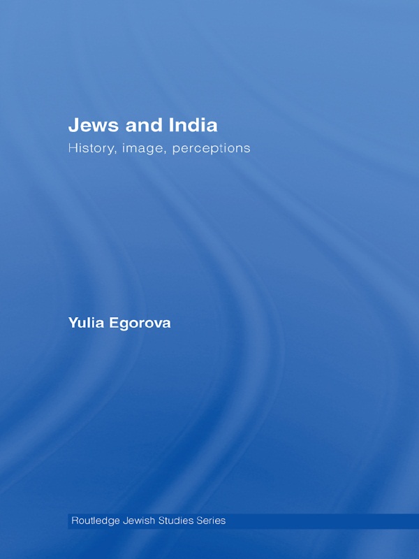 Jews and India This book explores the image of Jews in India in the nineteenth - photo 1