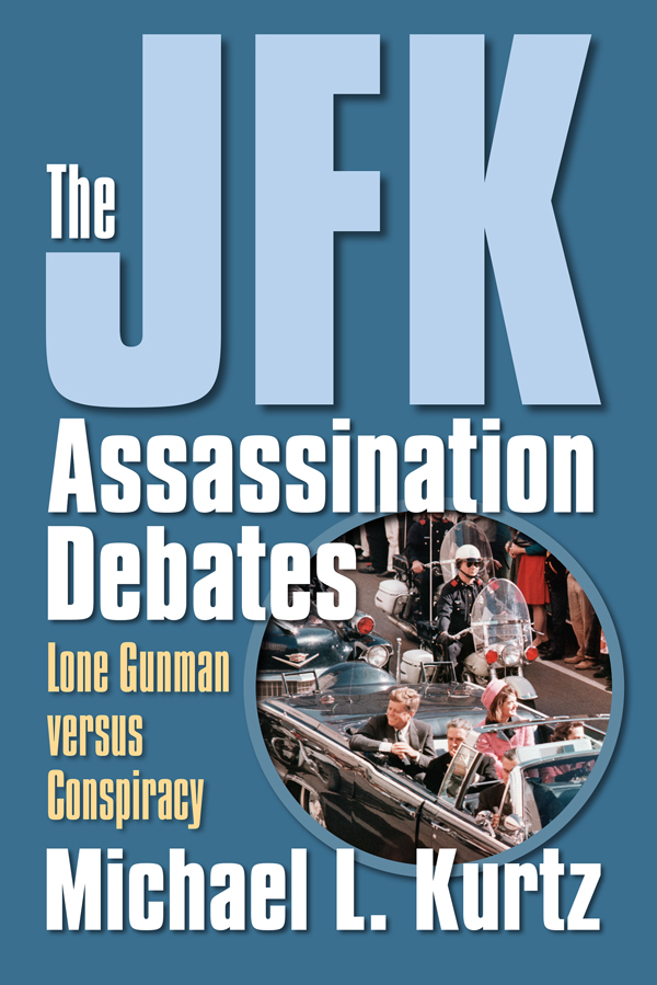 THE JFK ASSASSINATION DEBATES THE JFK ASSASSINATION DEBATES Lone Gunman versus - photo 1