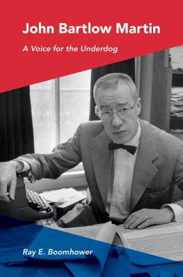 Ray E. Boomhower John Bartlow Martin: A Voice for the Underdog