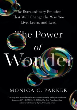 Monica C. Parker - The Power of Wonder: The Extraordinary Emotion That Will Change the Way You Live, Learn, and Lead