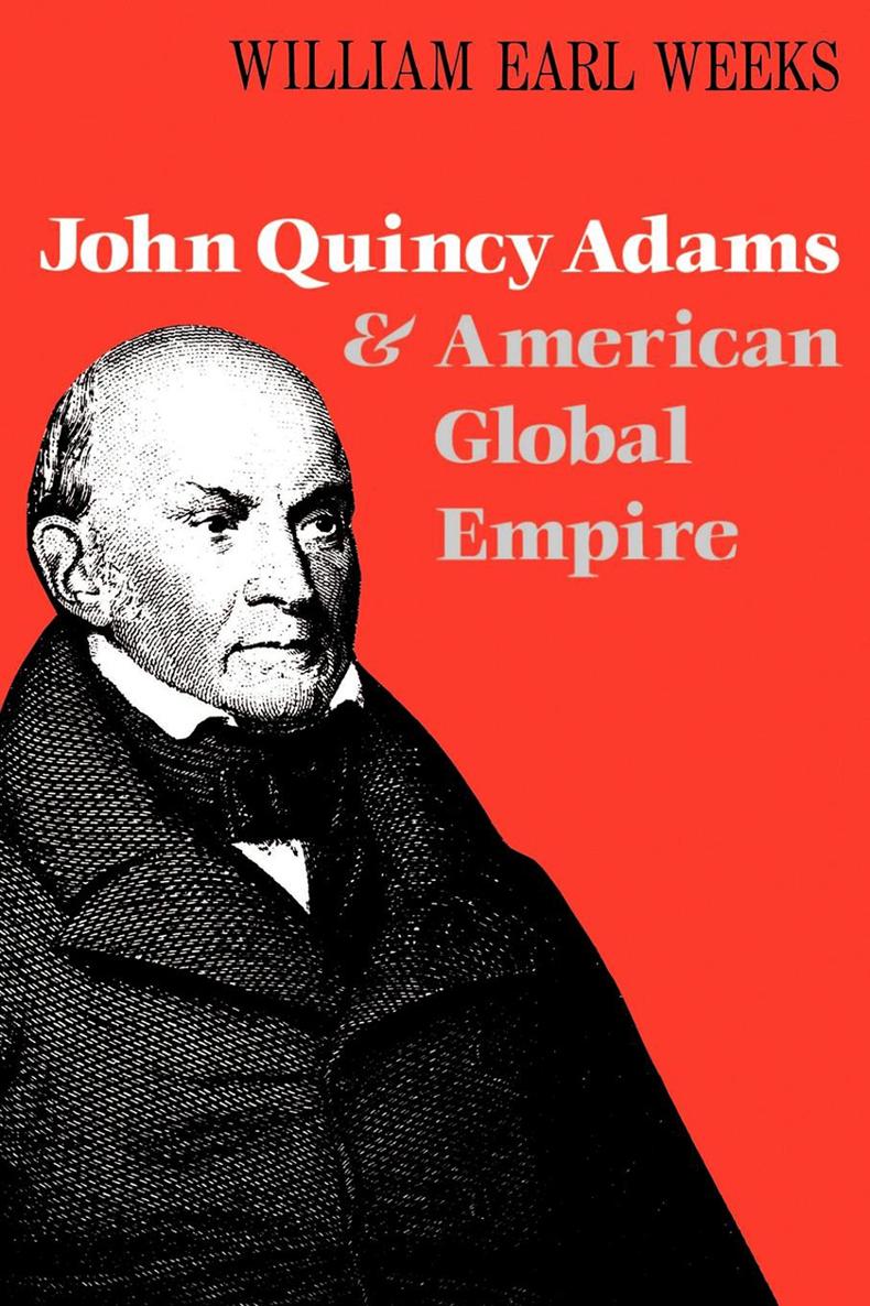 John Quincy Adams and American Global Empire John Quincy Adams and American - photo 1