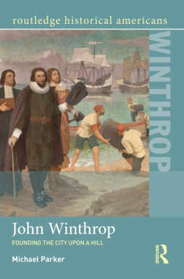 Michael Parker John Winthrop: Founding the City Upon a Hill