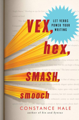 Constance Hale Vex, Hex, Smash, Smooch: Let Verbs Power Your Writing