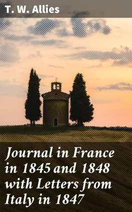 T. W. Allies - Journal in France in 1845 and 1848 with Letters from Italy in 1847