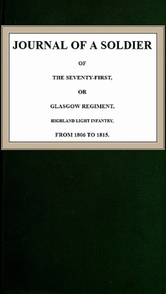 JOURNAL OF A SOLDIER OF THE SEVENTY-FIRST OR GLASGOW REGIMENT HIGHLAND LIGHT - photo 1