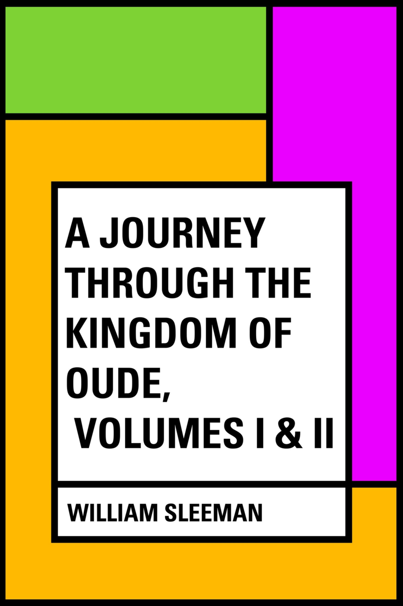 A JOURNEY THROUGH THE KINGDOM OF OUDE IN 18491850 BY DIRECTION OF THE RIGHT - photo 1