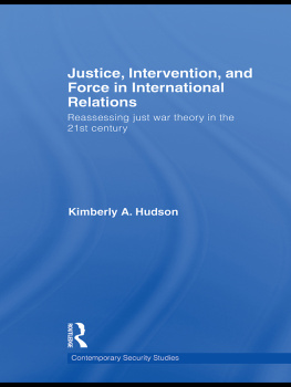 Kimberly A. Hudson - Justice, Intervention, and Force in International Relations: Reassessing Just War Theory in the 21st Century