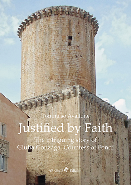 Justified by Faith The intriguing story of Giulia Gonzaga Countess of Fondi - photo 1