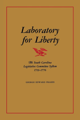 George Edward Frakes - Laboratory for Liberty: The South Carolina Legislative Committee System 1719–1776