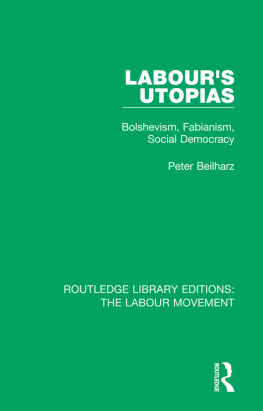 Peter Beilharz Labours Utopias: Bolshevism, Fabianism, Social Democracy