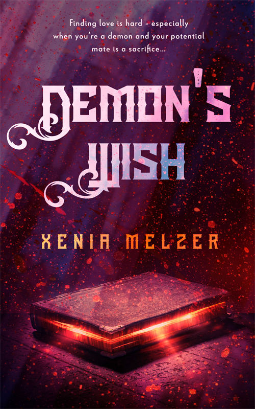 Table of Contents Demon Mates DEMONS WISH XENIA MELZER Demons Wish - photo 1