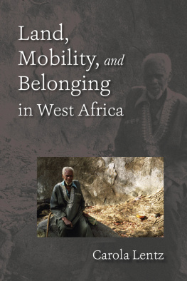 Carola Lentz Land, Mobility, and Belonging in West Africa