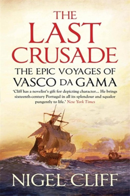 Nigel Cliff The Last Crusade: The Epic Voyages of Vasco da Gama