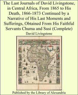 David Livingstone - The Last Journals of David Livingstone, in Central Africa, From 1865 to His Death, Volume I (Of 2), 1866-1868