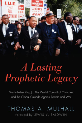 Thomas Mulhall A Lasting Prophetic Legacy: Martin Luther King Jr., the World Council of Churches, and the Global Crusade Against Racism and War