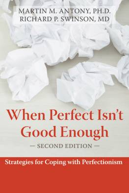Martin Antony PhD - When Perfect Isnt Good Enough: Strategies for Coping with Perfectionism