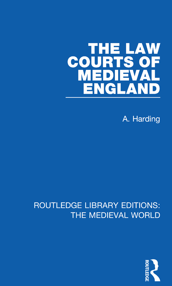 ROUTLEDGE LIBRARY EDITIONS THE MEDIEVAL WORLD Volume 18 THE LAW COURTS OF - photo 1