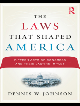 Dennis W. Johnson - The Laws That Shaped America