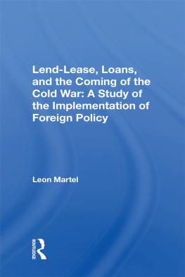 Leon C Martel Lend-lease, Loans, And The Coming Of The Cold War: A Study Of The Implementation Of Foreign Policy