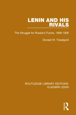 Donald W. Treadgold - Lenin and his Rivals: The Struggle for Russias Future, 1898-1906