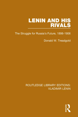 Donald W. Treadgold Lenin and his Rivals: The Struggle for Russias Future, 1898-1906