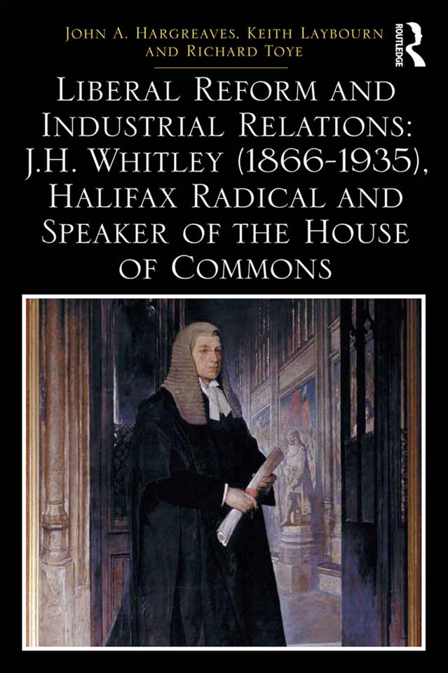 Liberal Reform and Industrial Relations JH Whitley 1866-1935 Halifax - photo 1