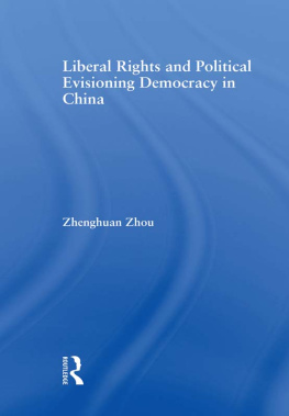 Zhenghuan Zhou Liberal Rights and Political Culture: Envisioning Democracy in China