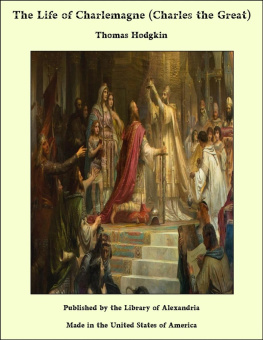 Thomas Hodgkin The Life of Charlemagne (Charles the Great)