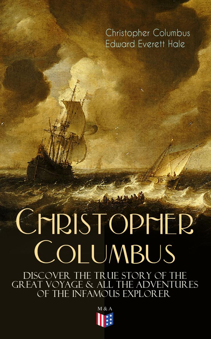 Christopher Columbus Edward Everett Hale The Life of Christopher Columbus - photo 1