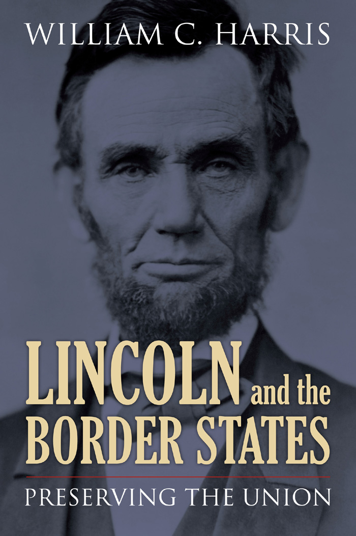 LINCOLN AND THE BORDER STATES Abraham Lincoln Courtesy of the Abraham - photo 1